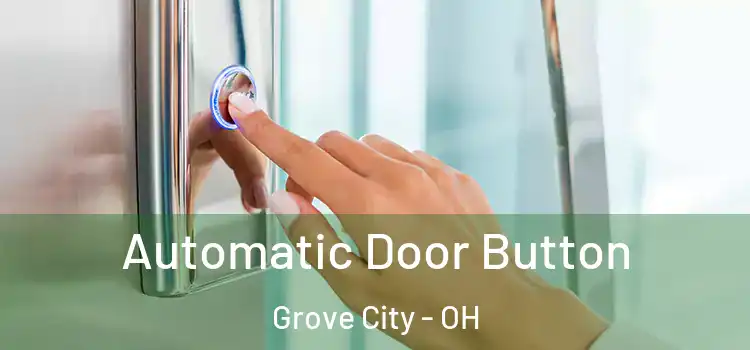 Automatic Door Button Grove City - OH