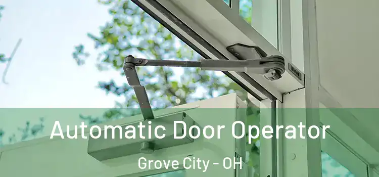 Automatic Door Operator Grove City - OH