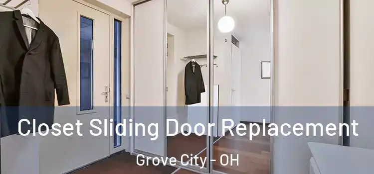 Closet Sliding Door Replacement Grove City - OH