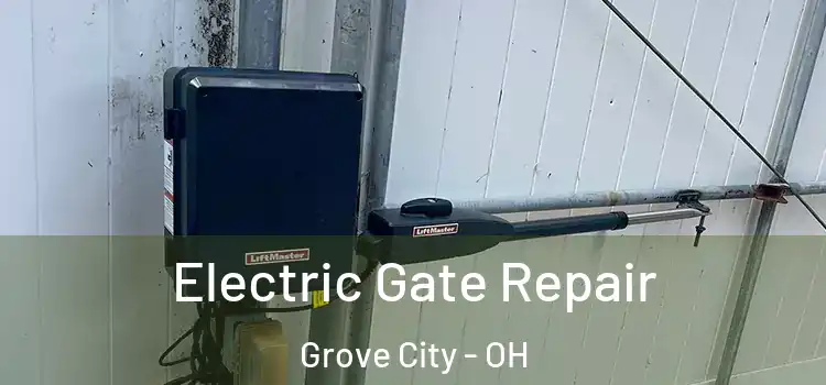 Electric Gate Repair Grove City - OH