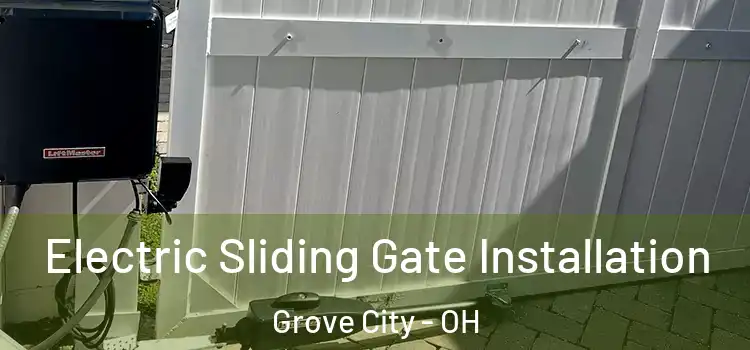 Electric Sliding Gate Installation Grove City - OH
