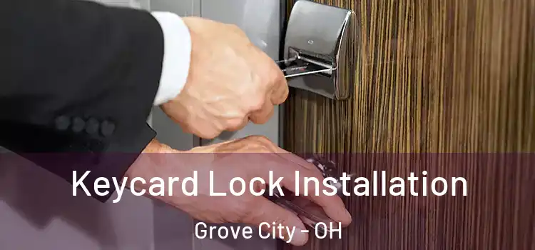 Keycard Lock Installation Grove City - OH