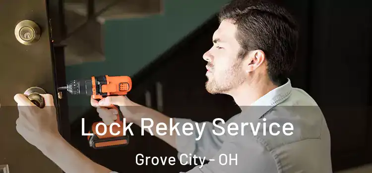Lock Rekey Service Grove City - OH