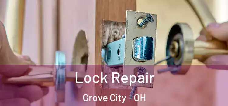 Lock Repair Grove City - OH