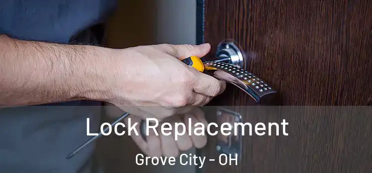 Lock Replacement Grove City - OH