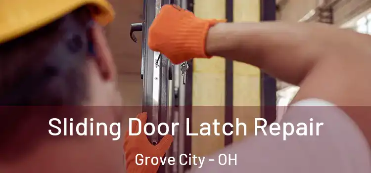 Sliding Door Latch Repair Grove City - OH