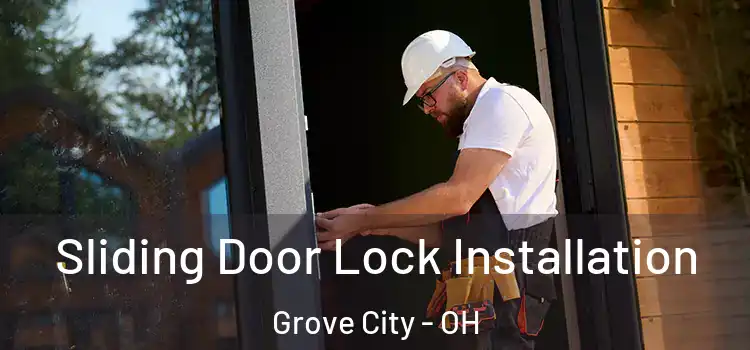 Sliding Door Lock Installation Grove City - OH