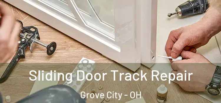 Sliding Door Track Repair Grove City - OH